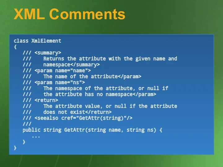 XML Comments class XmlElement { /// /// Returns the attribute