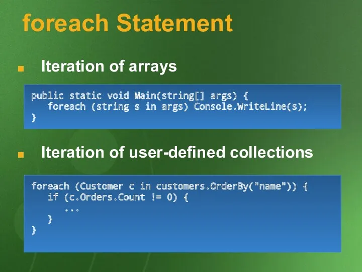 foreach Statement Iteration of arrays Iteration of user-defined collections foreach