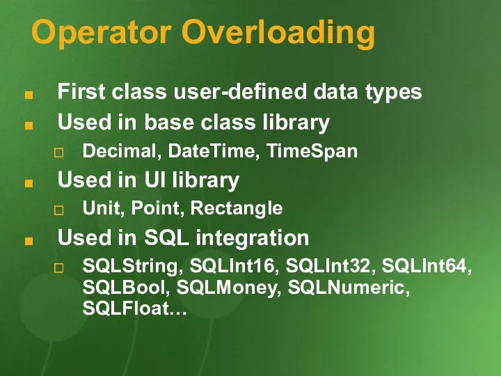 Operator Overloading First class user-defined data types Used in base