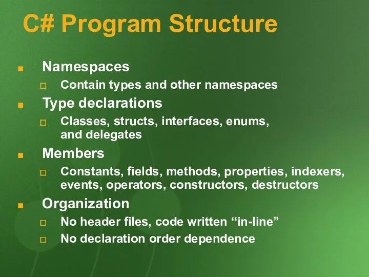 C# Program Structure Namespaces Contain types and other namespaces Type