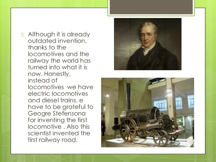 Although it is already outdated invention, thanks to the locomotives