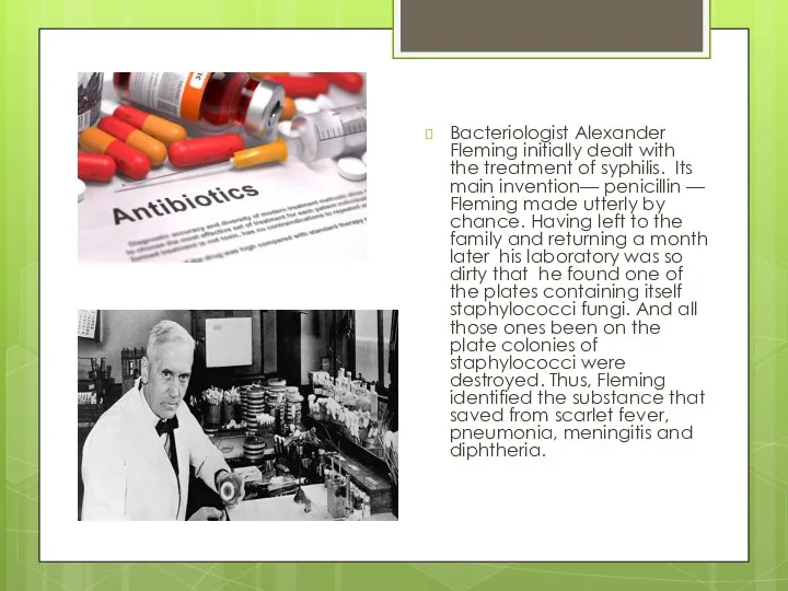 Bacteriologist Alexander Fleming initially dealt with the treatment of syphilis.