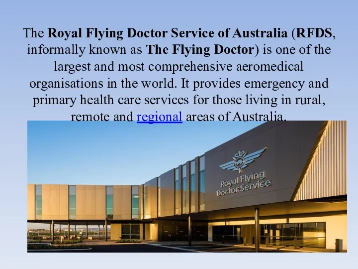 The Royal Flying Doctor Service of Australia (RFDS, informally known as The Flying