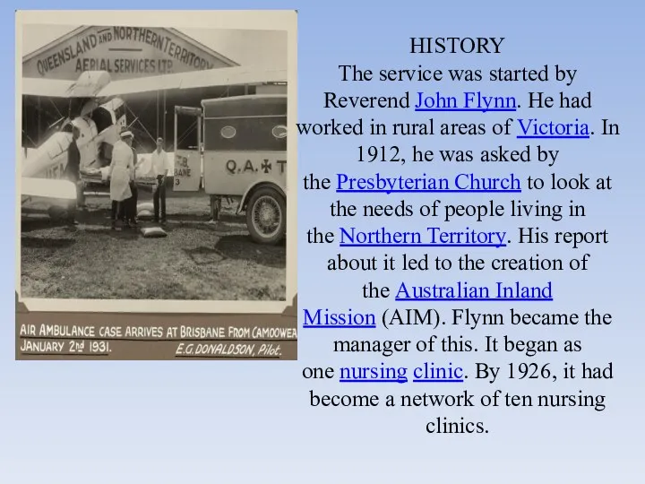 HISTORY The service was started by Reverend John Flynn. He