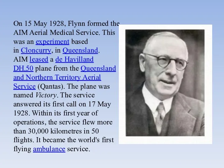 On 15 May 1928, Flynn formed the AIM Aerial Medical Service. This was