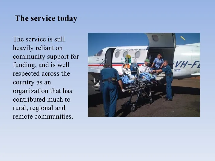 The service today The service is still heavily reliant on community support for