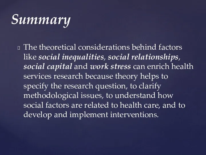 The theoretical considerations behind factors like social inequalities, social relationships,