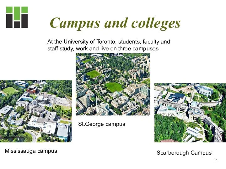 Campus and colleges At the University of Toronto, students, faculty