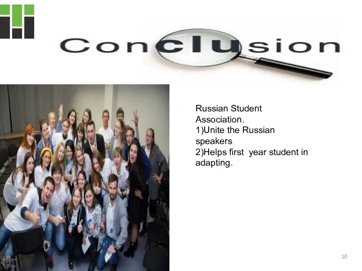 Russian Student Association. 1)Unite the Russian speakers 2)Helps first year student in adapting.