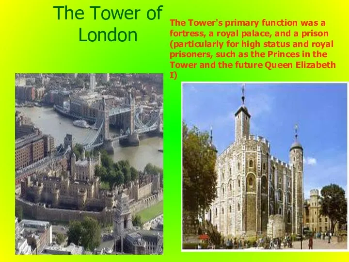 The Tower of London The Tower's primary function was a