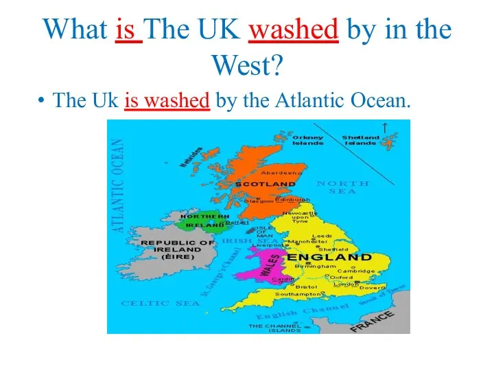 What is The UK washed by in the West? The