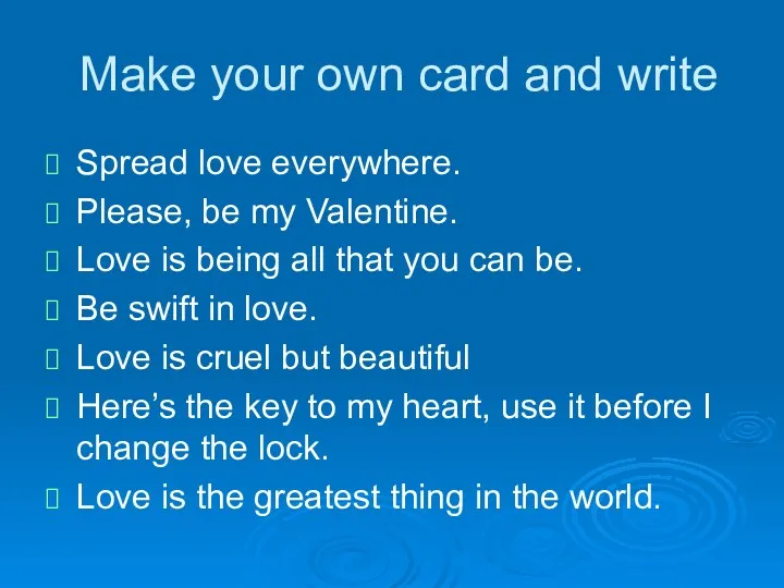 Make your own card and write Spread love everywhere. Please,