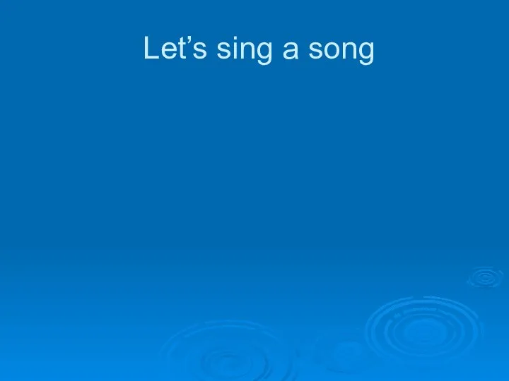 Let’s sing a song