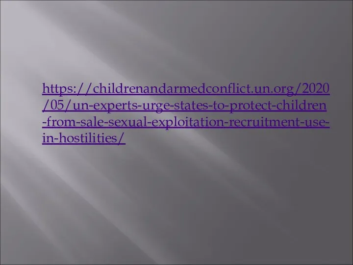 https://childrenandarmedconflict.un.org/2020/05/un-experts-urge-states-to-protect-children-from-sale-sexual-exploitation-recruitment-use-in-hostilities/