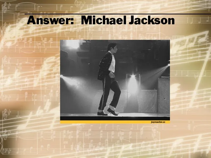 Answer: Michael Jackson