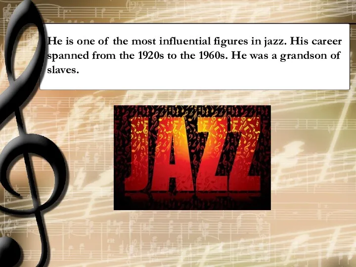 He is one of the most influential figures in jazz.