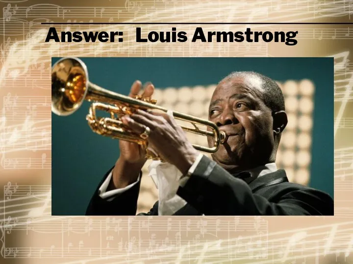 Answer: Louis Armstrong