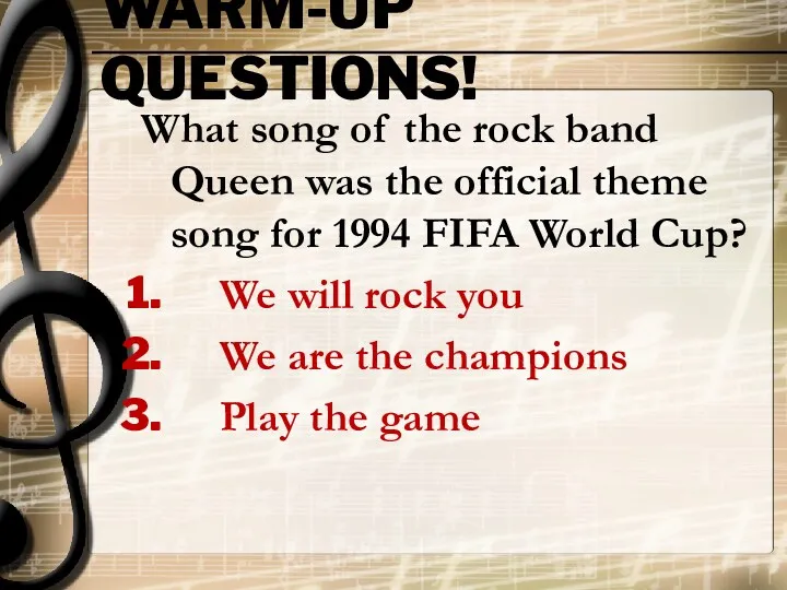 WARM-UP QUESTIONS! What song of the rock band Queen was