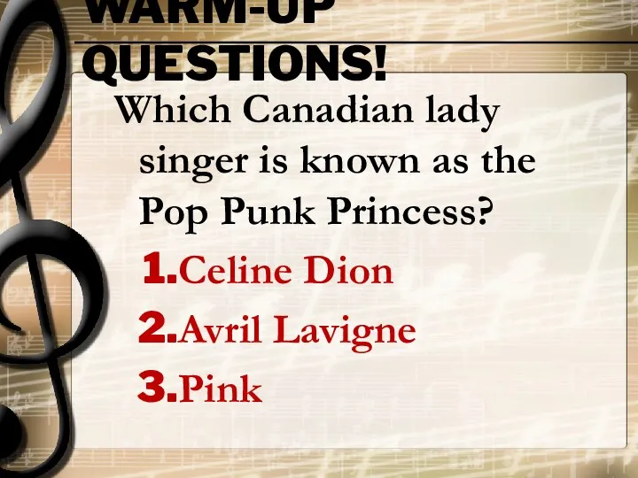 WARM-UP QUESTIONS! Which Canadian lady singer is known as the