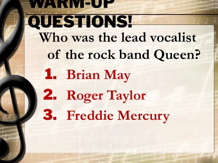 WARM-UP QUESTIONS! Who was the lead vocalist of the rock