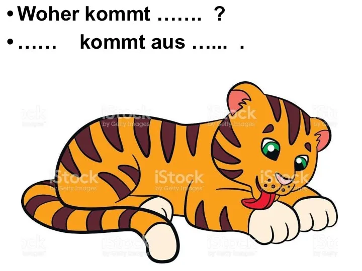 Woher kommt ……. ? …… kommt aus …... .