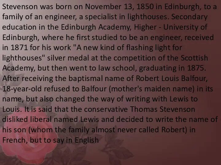 Stevenson was born on November 13, 1850 in Edinburgh, to a family of