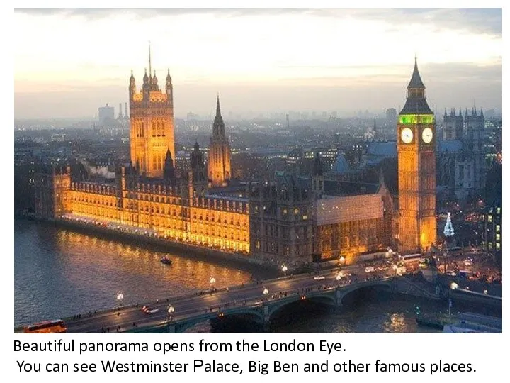 Beautiful panorama opens from the London Eye. You can see