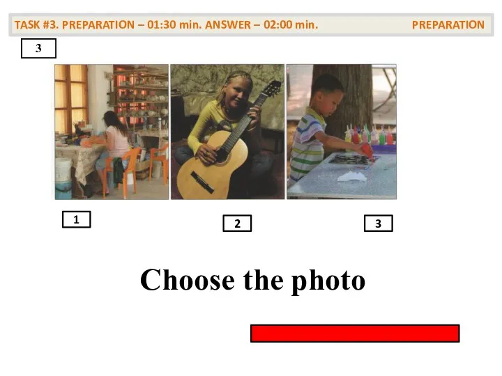 Choose the photo Choose the photo 3 TASK #3. PREPARATION