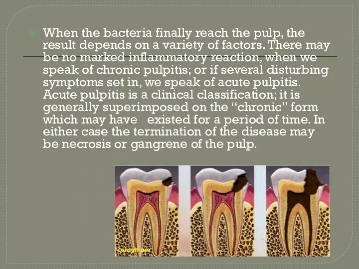 When the bacteria finally reach the pulp, the result depends