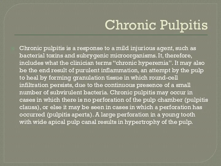Chronic Pulpitis Chronic pulpitis is a response to a mild