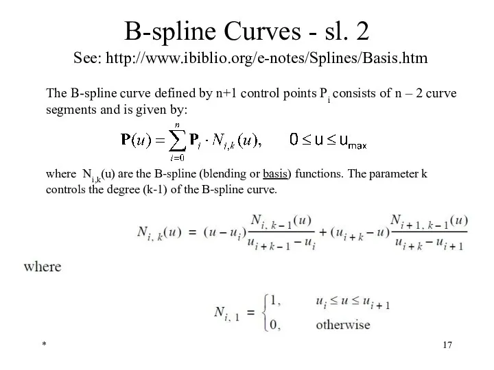 * B-spline Curves - sl. 2 See: http://www.ibiblio.org/e-notes/Splines/Basis.htm The B-spline