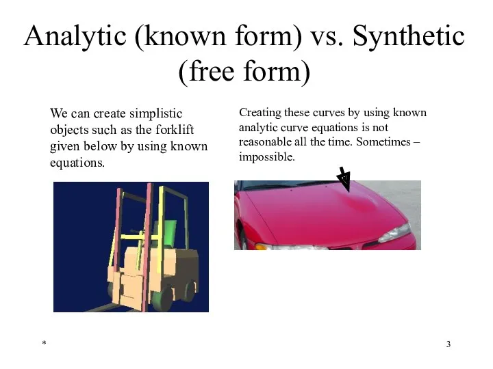 * Analytic (known form) vs. Synthetic (free form) Creating these