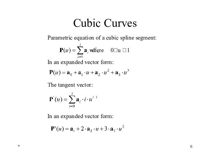 * Cubic Curves In an expanded vector form: Parametric equation