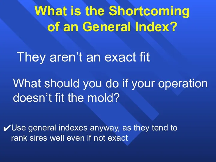 What is the Shortcoming of an General Index? They aren’t an exact fit