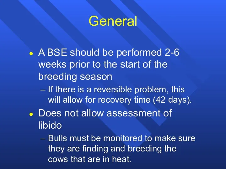 General A BSE should be performed 2-6 weeks prior to the start of
