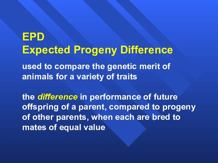 EPD Expected Progeny Difference used to compare the genetic merit of animals for