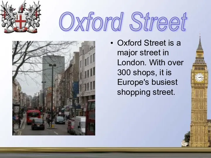 Oxford Street is a major street in London. With over