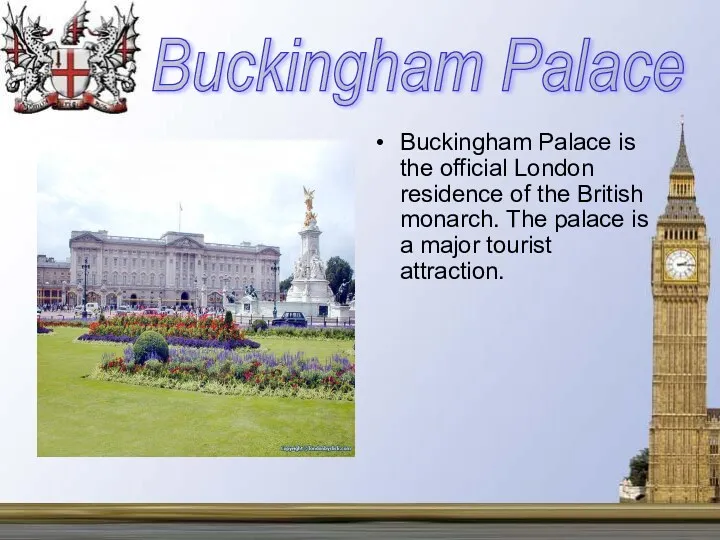 Buckingham Palace is the official London residence of the British