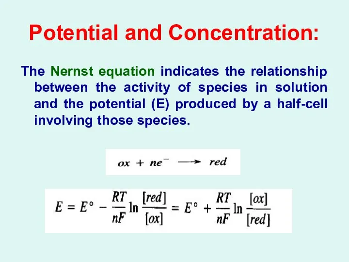 Potential and Concentration: The Nernst equation indicates the relationship between