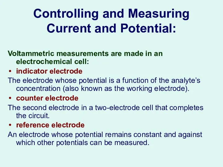 Controlling and Measuring Current and Potential: Voltammetric measurements are made