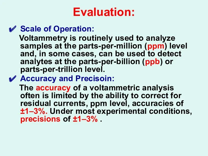 Evaluation: Scale of Operation: Voltammetry is routinely used to analyze