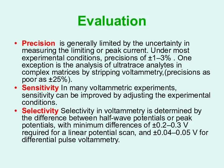 Evaluation Precision is generally limited by the uncertainty in measuring