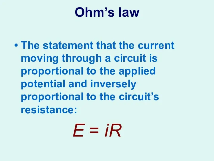 Ohm’s law The statement that the current moving through a