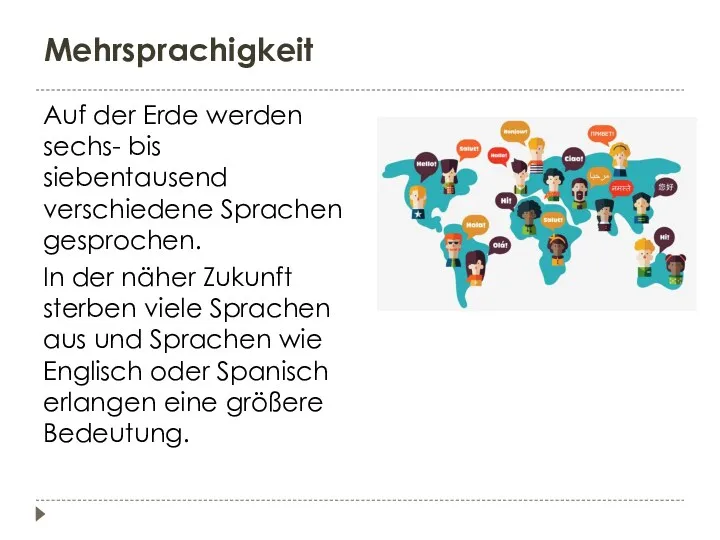 Mehrsprachigkeit Auf der Erde werden sechs- bis siebentausend verschiedene Sprachen gesprochen. In der