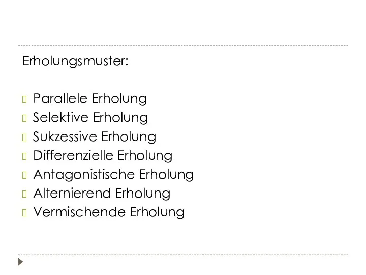 Erholungsmuster: Parallele Erholung Selektive Erholung Sukzessive Erholung Differenzielle Erholung Antagonistische Erholung Alternierend Erholung Vermischende Erholung