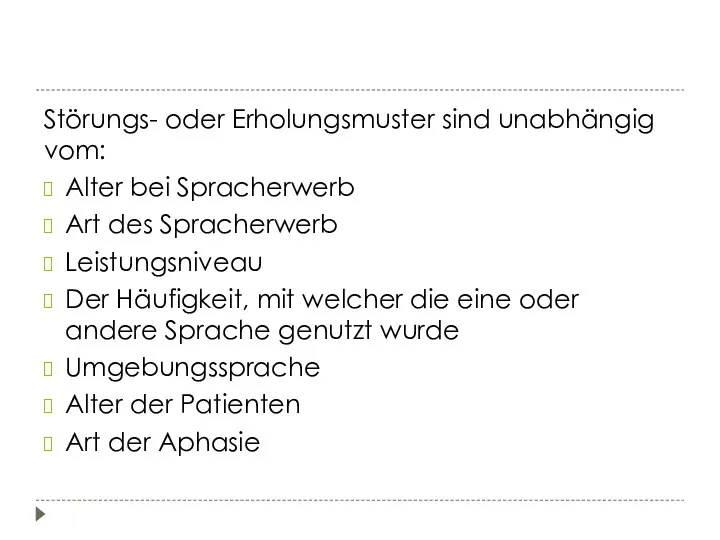 Störungs- oder Erholungsmuster sind unabhängig vom: Alter bei Spracherwerb Art des Spracherwerb Leistungsniveau