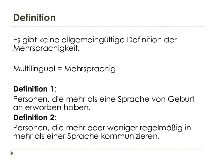 Definition Es gibt keine allgemeingültige Definition der Mehrsprachigkeit. Multilingual =