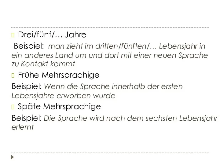 Drei/fünf/… Jahre Beispiel: man zieht im dritten/fünften/… Lebensjahr in ein anderes Land um