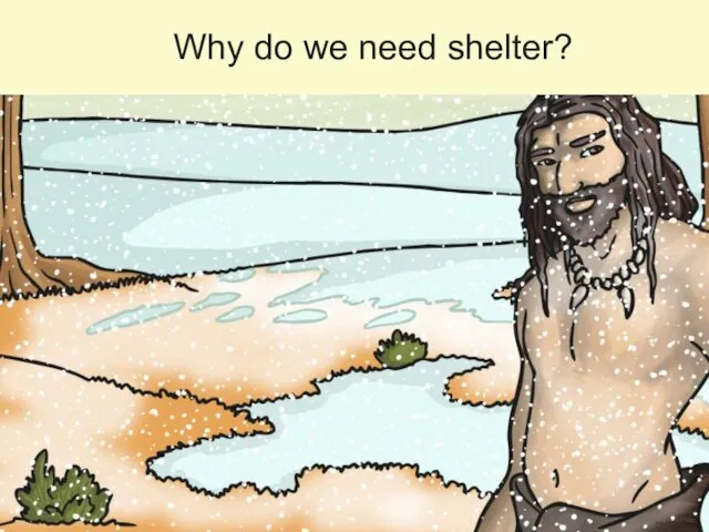 Why do we need shelter?