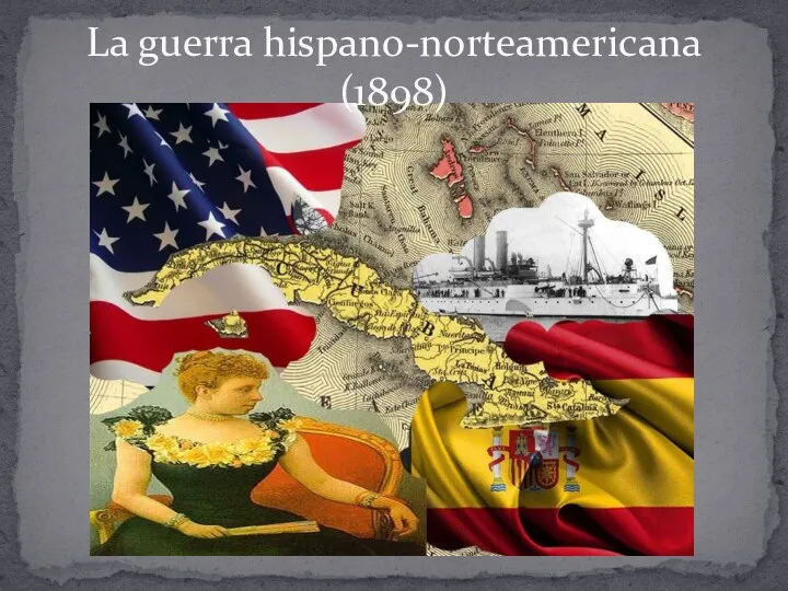 La guerra hispano-norteamericana (1898)